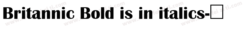 Britannic Bold is in italics字体转换